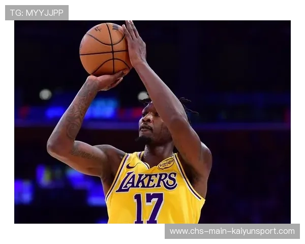 湖人新援融入速度快，球队凝聚力显著提升